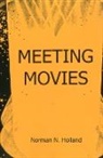 Norman Holland, Norman N Holland, Norman N. Holland - Meeting Movies