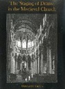 Dunbar Ogden, Dunbar H Ogden, Dunbar H. Ogden, Ogden Dunbar H. - The Staging of Drama in the Medieval Church