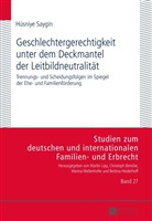 Hüsniye Saygin, Marina Wellenhofer - Geschlechtergerechtigkeit unter dem Deckmantel der Leitbildneutralität