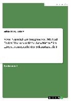 Arkadius A Kozera, Arkadius A. Kozera - Vom Potential der Imagination. Michael Endes "Die unendliche Geschichte" im Literaturunterricht der Sekundarstufe I