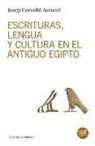 Josep Cervelló Autuori - Escrituras, lengua y cultura en el antiguo Egipto