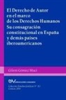 Gileni Gómez Muci - EL DERECHO DE AUTOR EN EL MARCO DE LOS DERECHOS HUMANOS. Su consagración constitucional en España y demás países iberoamericanos