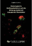 Stephan Sommer - Oenologische Einflussfaktoren auf die Bildung bakteriell induzierter Weinfehler