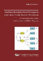 Karl-Heinz Kresse - Aufmerksamkeitsstörungen und das Leib-Seele-Problem. Versuch eines empirischsozialwissenschaftlichen Zugangs