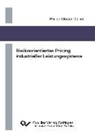 Philipp Galser-Gallion, Philipp Glaser-Gallion - Risikoorientiertes Pricing industrieller Leistungssysteme