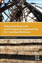 Pramod Thakur, Thakur Pramod - Advanced Reservoir and Production Engineering for Coal Bed Methane