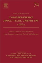 Viviana Scognamiglio, Fabiana Arduini, Giuseppe Palleschi, Giuseppina Rea, Viviana Scognamiglio - Biosensors for Sustainable Food New Opportunities and Technical