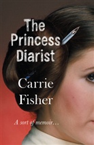 Carrie Fisher - The Princess Diarist