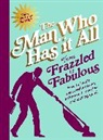 Man Who Has It All, Man Who Has It All - From Frazzled to Fabulous