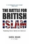 Sara Khan, Khan Sara - Battle for British Islam: Reclaiming Muslim Identity From Extremism