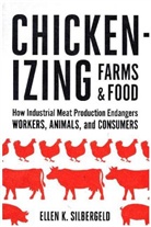 Ellen K Silbergeld, Ellen K. Silbergeld, Ellen K. (Professor Silbergeld - Chickenizing Farms and Food
