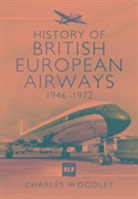 Charles Woodley - History of British European Airways 1946-1972