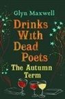 Glyn Maxwell, Glyn (Author) Maxwell - Drinks With Dead Poets