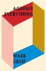 Mark Greif - Against Everything