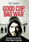 Neil Woods - Good Cop, Bad War