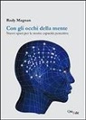 Rudy Magnan - Con gli occhi della mente. Nuovi spazi per le nostre capacità percettive