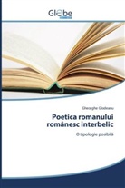 Gheorghe Glodeanu - Poetica romanului românesc interbelic