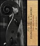 Azelio Biagioni - Fabio Piagentini. Legno musica amore. Come nasce un violino