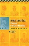 Imre Kertész - Essere senza destino
