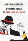 Roberto Ampuero - L'ultimo tango di Salvador Allende