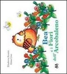 E. Rossini, E. Urso - Bea e i fiori dell'arcobaleno