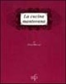 Silvia Maccari - La cucina mantovana