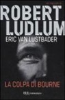 Robert Ludlum, Eric Van Lustbader - La colpa di Bourne