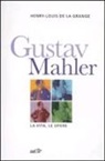 Henry-Louis de La Grange - Gustav Malher. La vita, le opere