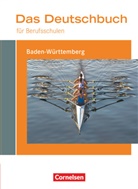 Kersti Ansel-Röhrleef, Kerstin Ansel-Röhrleef, Barbara Siebert, Birgit Karnbach, Christoph Scheele, Gabriele Harff-König... - Das Deutschbuch für Berufsschulen - Baden-Württemberg