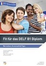 Michèle Bareau, Mannweiler Janine, Janine Mannweiler, Bareau Michèle, Susi Perrot, Perrot Susi - Fit für das Delf B1 Diplom