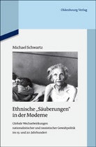 Michael Schwartz - Ethnische "Säuberungen" in der Moderne
