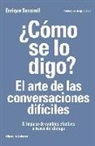 ¿Cómo se lo digo? El arte de las conversaciones difíciles: El impulso de cambios efectivos a través del diálogo
