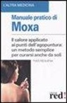 Yves Réquéna - Manuale pratico di moxa. Il calore applicato ai punti dell'agopuntura: un metodo semplice per curarsi anche da soli