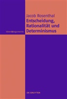Jacob Rosenthal - Entscheidung, Rationalität und Determinismus