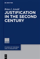 Brian Arnold, Brian J Arnold, Brian J. Arnold - Justification in the Second Century