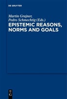 Marti Grajner, Martin Grajner, Schmechtig, Schmechtig, Pedro Schmechtig - Epistemic Reasons, Norms and Goals