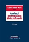 Kronke, Herbert Kronke, Hans Kuhn, Werner Melis - Handbuch Internationales Wirtschaftsrecht