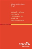 Helga de la Motte-Haber, Helg de la Motte-Haber, Helga de la Motte-Haber, Helga Motte-Haber, Helga de la Motte-Haber - Nationaler Stil und europäische Dimension in der Musik der Jahrhundertwende