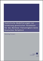 Henning Frevert - Statistische Modellierungen zur Schätzung genetischer Parameter für das Merkmal Vielseitigkeit beim Deutschen Reitpferd