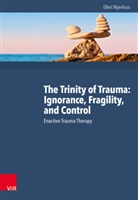 Ellert Nijenhuis, Ellert R. S. Nijenhuis - The Trinity of Trauma: Ignorance, Fragility, and Control
