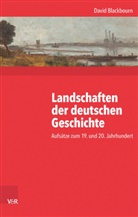 David Blackbourn - Landschaften der deutschen Geschichte