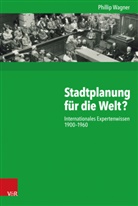Phillip Wagner - Stadtplanung für die Welt?
