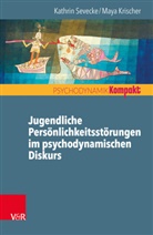 Maya Krischer, Maya K. Krischer, Kathri Sevecke, Kathrin Sevecke, Resch, Resch... - Jugendliche Persönlichkeitsstörungen im psychodynamischen Diskurs