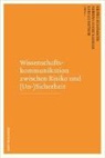 Lars Guenther, Sabrin Heike Kessler, Sabrina Heike Kessler, Georg Ruhrmann - Wissenschaftskommunikation zwischen Risiko und (Un-)Sicherheit
