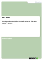 Julia Halm - Immigration et quête dans le roman "Desert de Le Clézio"