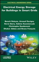 Dhaker Abbes, Herve Barry, Hervé Barry, Arna Davigny, Arnau Davigny, Arnaud Davigny... - Electrical Energy Storage for Buildings in Smart Grids