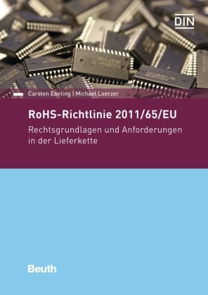 Carste Ebeling, Carsten Ebeling, Michael Loerzer, Michael (Dipl.-Ing.) Loerzer, Deutsches Institut für Normung e. V. (DIN), … - Die RoHS-II-Richtlinie 2011/65/EU Rechtsgrundlagen und Anforderungen in der Lieferkette