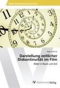 Maxi Geithner - Darstellung zeitlicher Diskontinuität im Film - Bilder in Raum und Zeit