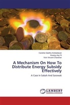 Caroline Geeth Arokiadasan, Caroline Geetha Arokiadasan, Chand, Vivin Vincent Chandran, Kwang Jin Yii, Kwang Jing Yii - A Mechanism On How To Distribute Energy Subsidy Effectively