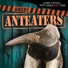 Eleanor Snyder - Angry Anteaters